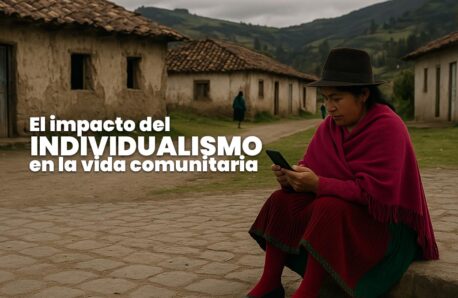 El impacto del individualismo en la vida comunitaria de los pueblos indígenas del Ecuador