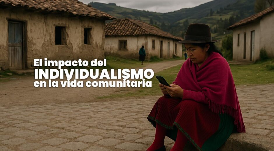 El impacto del individualismo en la vida comunitaria de los pueblos indígenas del Ecuador