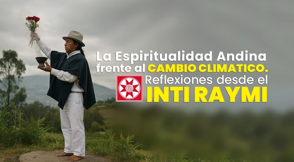 La espiritualidad andina frente al cambio climático: reflexiones desde el Inti Raymi