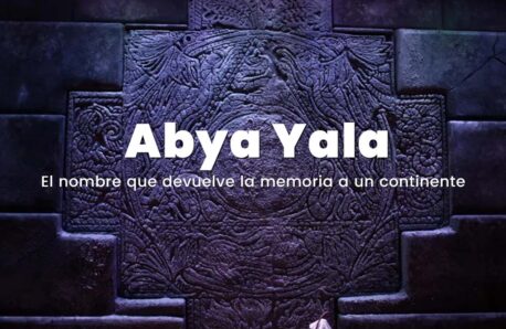 Abya Yala: El nombre que devuelve la memoria a un continente