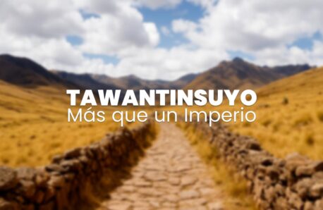 Tawantinsuyo más que un Imperio