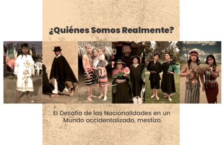¿Quiénes Somos Realmente? El Desafío de los Pueblos y Nacionalidades en un Mundo occidentalizado, mestizo.