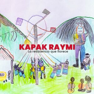 Kapak Raymi: La resistencia que florece