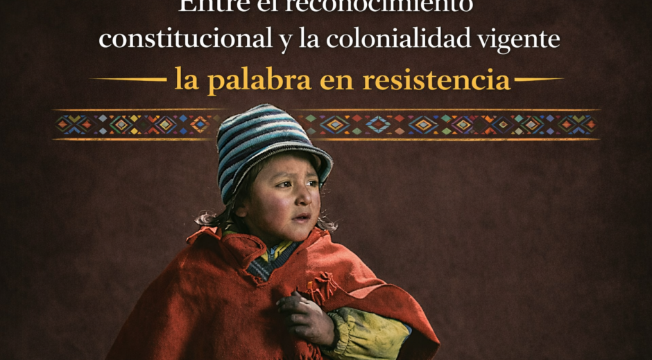 Entre el reconocimiento constitucional y la colonialidad vigente: la palabra en resistencia.