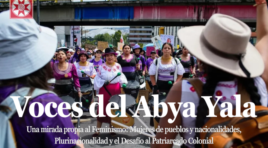 Una mirada propia al Feminismo: Mujeres de pueblos y nacionalidades, Plurinacionalidad y el Desafío al Patriarcado Colonial