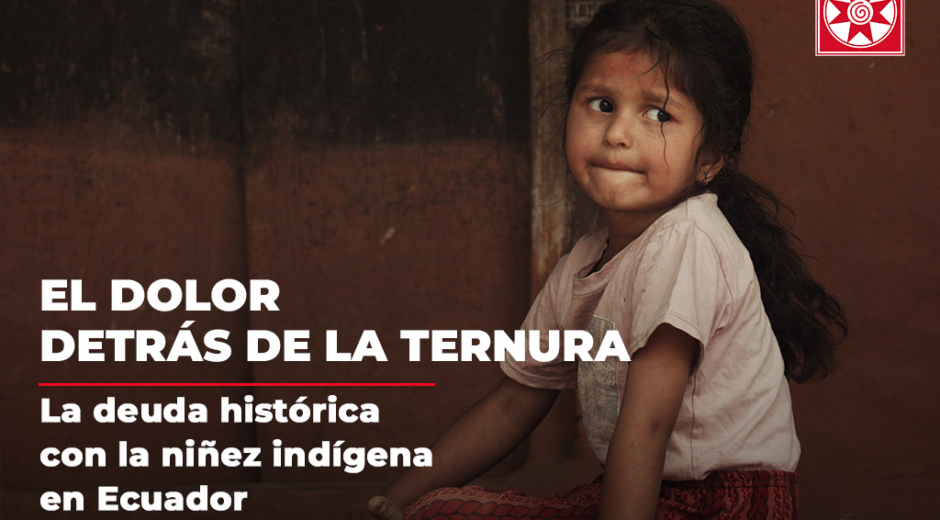 EL DOLOR DETRÁS DE LA TERNURA: LA DEUDA HISTÓRICA CON LA NIÑEZ INDÍGENA EN ECUADOR